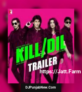 Kill Dil - Trailer Ali Zafar, Govinda, Parineeti Chopra, Ranveer Singh, Shankar Mahadevan, Sonu Nigam mp3 download