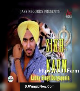 Sikh Kaum Lucky Singh Durgapuria mp3 download