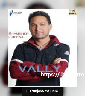 Vally Shamsher Cheena mp3 download