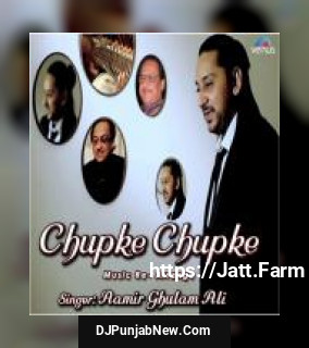 Chupke Chupke Aamir Ghulam Ali mp3 download