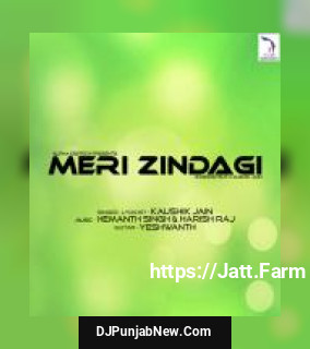 Meri Zindagi Kaushik Jain mp3 download