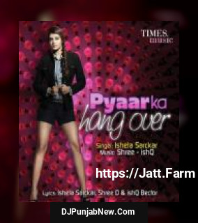 Pyaar Ka Hangover Isheta Sarckar mp3 download