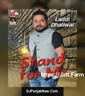 Stand For Me Laddi Dhaliwal mp3 download