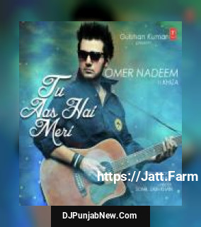 Tu Aas Hai Meri Omer Nadeem, FT. Khiza mp3 download