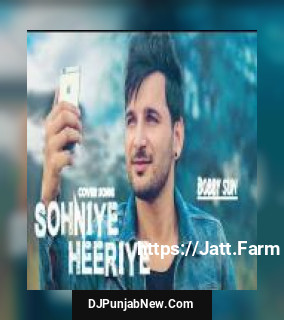 Sohniye Heeriye Bobby Sun mp3 download