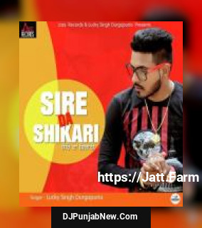 Sire Da Shikari Lucky Singh Durgapuria mp3 download