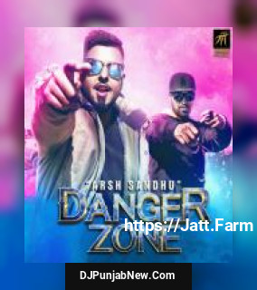 Danger Zone Arsh Sandhu mp3 download