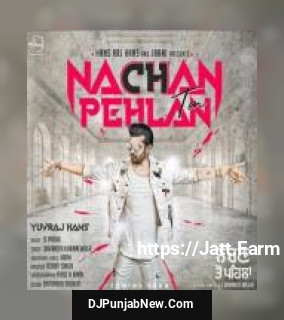 Nachan Ton Pehlan Yuvraj Hans mp3 download