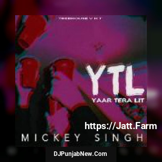 Yaar Tera Lit Mickey Singh mp3 download