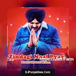 Zindagi Naal Pyar Sidhu Moose Wala mp3 download