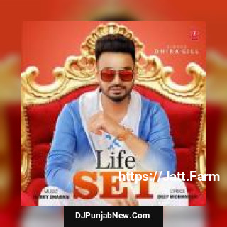 Life Set Dhira Gill mp3 download