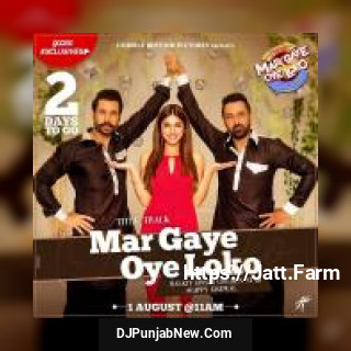 Mar Gaye Oye Loko Malkit Singh, Gippy Grewal,  mp3 download