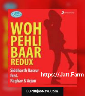 Woh Pehli Baar Siddharth Basrur, Raghav, Arjun mp3 download