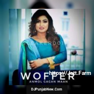 Woffer Anmol Gagan Maan mp3 download