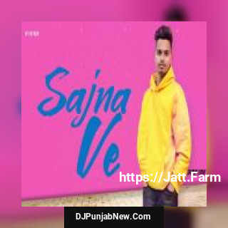 Sajna Ve Sharan Sidhu mp3 download