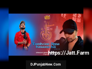 Tumheinn Apna Banaana Hai mp3 download