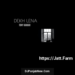 Dekh Lena mp3 download