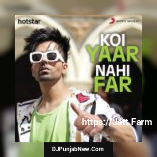 Koi Yaar Nahi Far Hardy Sandhu mp3 download