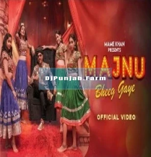 Majnu Bheeg Gaye mp3 download