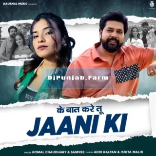 Ke Baat Kare Tu Jaani Ki mp3 download