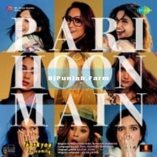 Pari Hoon Main mp3 download