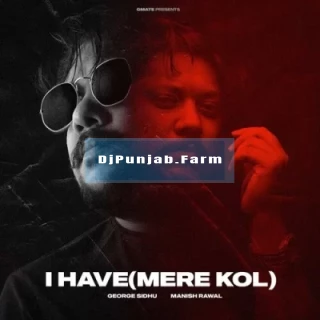 I Have Mere Kol mp3 download