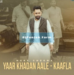 Yaar Khadan Aale ( Kaafla) mp3 download