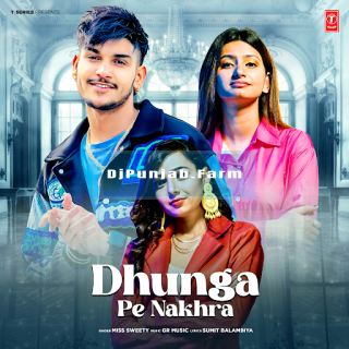 Dhunga Pe Nakhra mp3 download