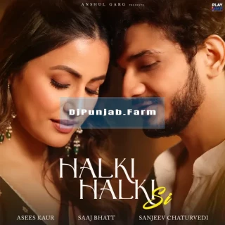 Halki Halki Si mp3 download