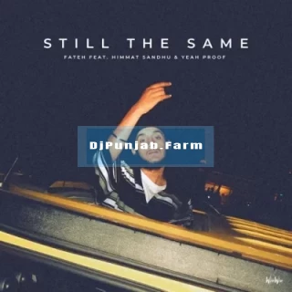 Still The Same (ft Himmat Sandhu) mp3 download