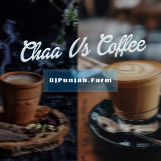 Chaa Vs Coffee mp3 download