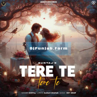 Tere Te Tere Te mp3 download