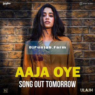 Aaja Oye (ft Janhvi Kapoor) (Ulajh Movie) mp3 download