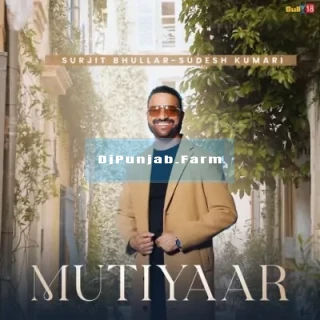 Mutiyaar (ft Sudesh Kumari) mp3 download