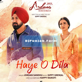 Haye O Dila - Ardaas mp3 download