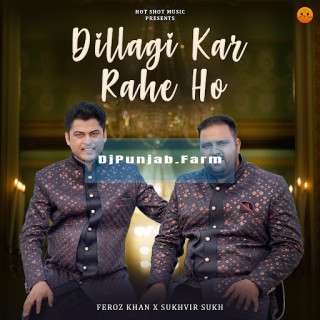 Dillagi Kar Rahe Ho mp3 download