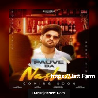 Pauve Da Nasha Nobby Singh mp3 download