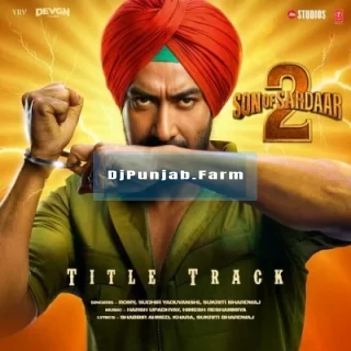 Son Of Sardaar 2 Title Track mp3 download