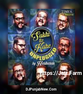 Sakhi Re Kahe Unplugged Hariharan mp3 download