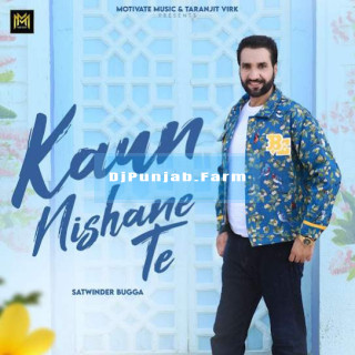 Kaun Nishane Te Kaun Nishane Te mp3 download