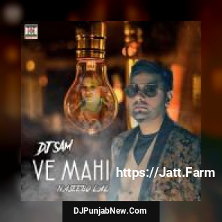 Ve Mahi Dj Sam, Naseebo Lal mp3 download