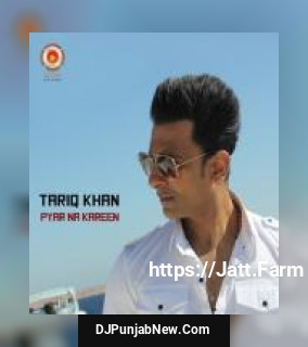 Pyar Na Kareen Tariq Khan mp3 download
