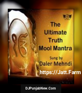 The Ultimate Truth Mool Mantra Daler Mehndi mp3 download