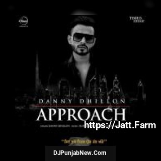 Approach Danny Dhillon mp3 download