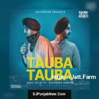 Tauba Tauba Deep Kalsi, Sikander Kahlon mp3 download