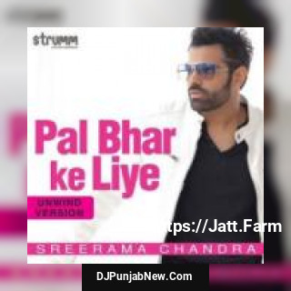 Pal Bhar Ke Liye Sreerama Chandra mp3 download