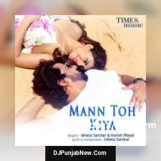 Mann Toh Kiya Isheta Sarckar, Harish Moyal mp3 download