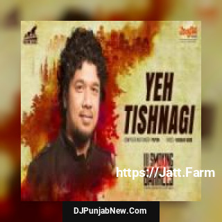 Yeh Tishnagi Papon mp3 download