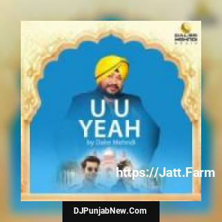 U U Yeah Daler Mehndi mp3 download