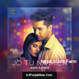 Jo Tu Na Mila Asim Azhar mp3 download